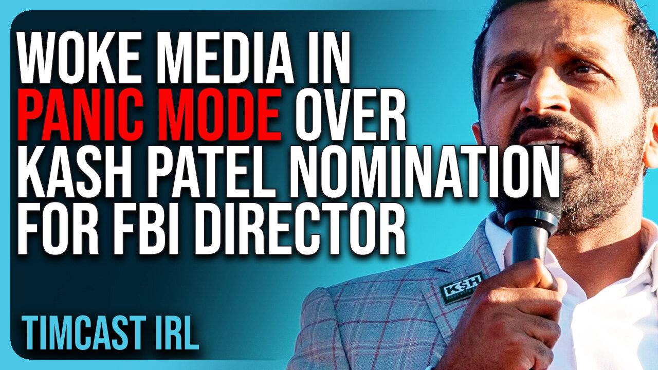 Woke Media In PANIC MODE Over Kash Patel Nomination For FBI Director