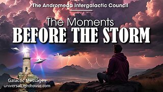 The Moments BEFORE THE STORM ~ The Andromeda Intergalactic Council