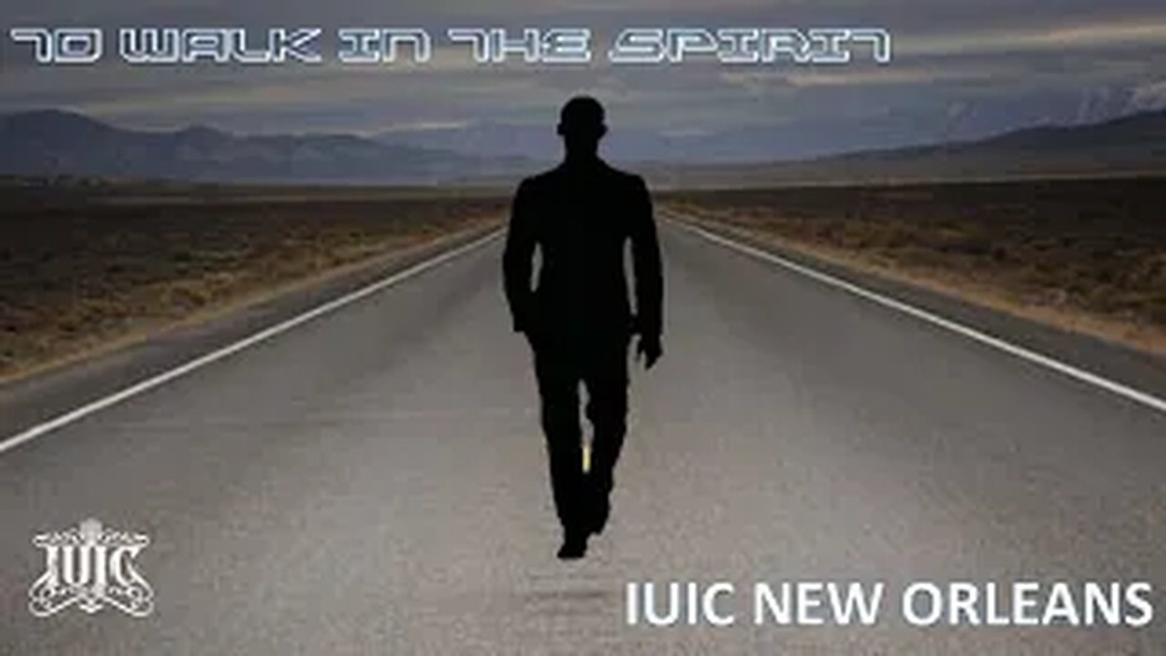 IUIC: To Walk In The Spirit