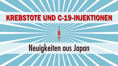 Krebstote und C-19-Injektionen: Neuigkeiten aus Japan!