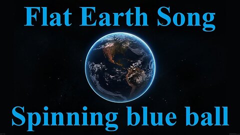 ♫ Flat Earth song - Spinning Blue Ball - Keith Atwood, Yelapa Oliver, Gabriela Coniglio ✅ ♫