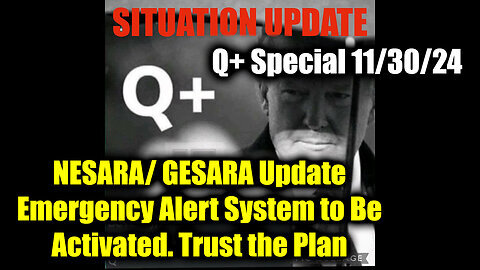 Situation Update 11.30.24 - NESARA- GESARA Update, Emergency Alert System to Be Activated