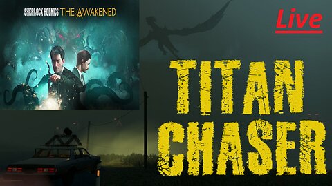 Titan Chaser - 3a Parte + Demo Sherlock Holmes The Awakened (PC)