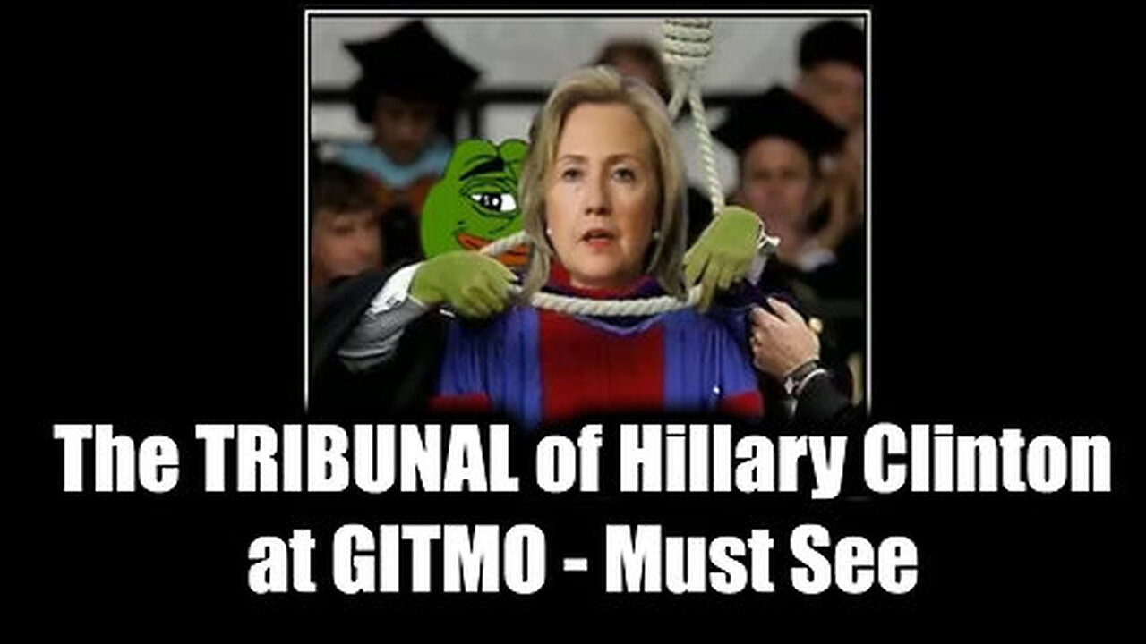 The TRIBUNAL of Hillary Clinton at GITMO - Must See