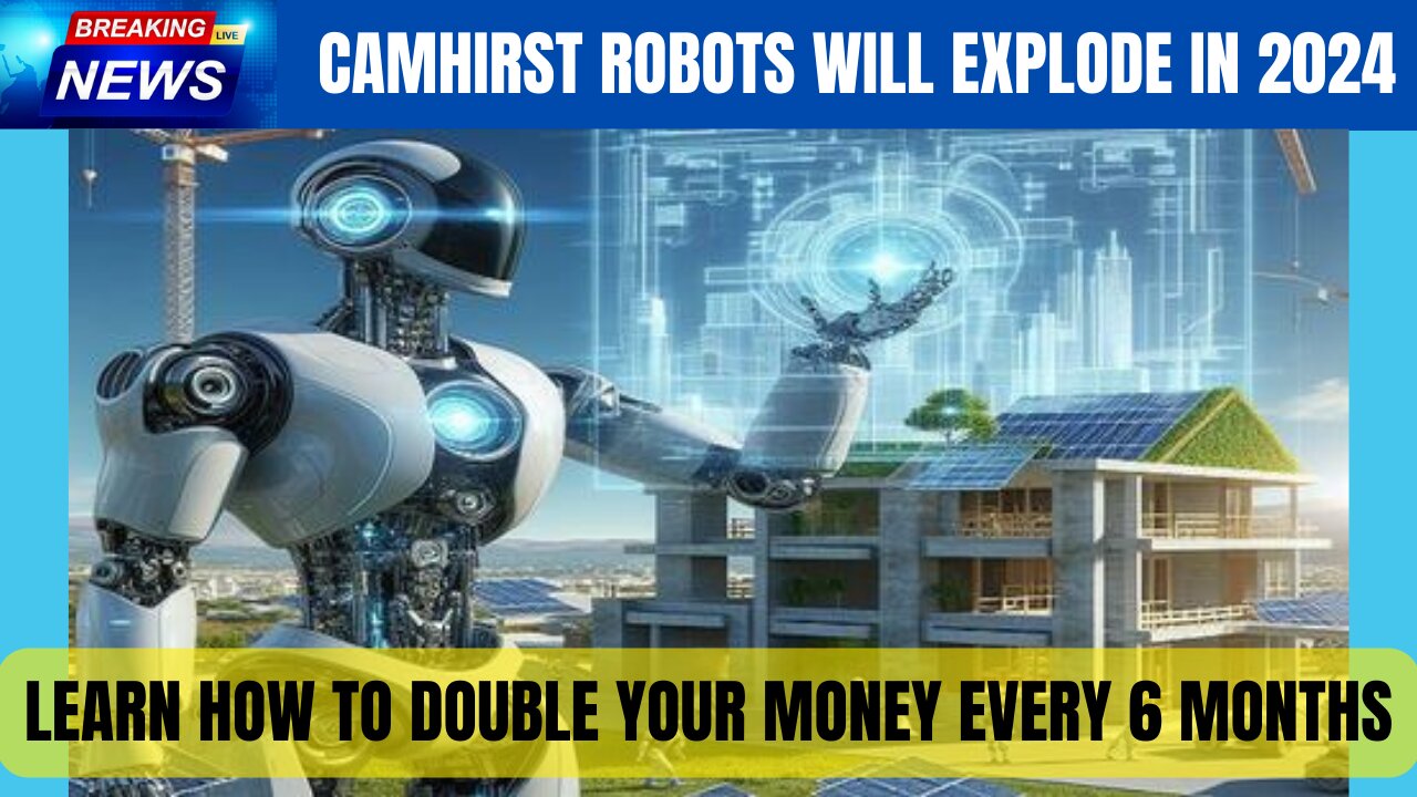 Camhirst Robots 3DCP - How To Double Your Money Effortlessly In 2024