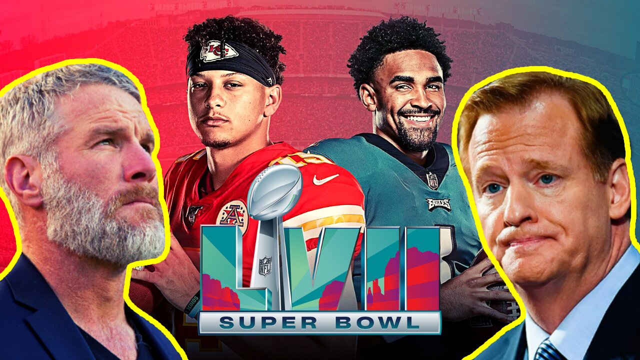 Chiefs vs Eagles Super Bowl, Roger Goodell Pushes Woke NFL, Brett Favre SUES Pat McAfee