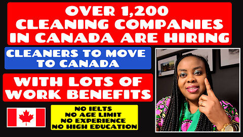 Over 1,200 Cleaning Companies in CANADA are Hiring Cleaners to Moveto Canada |No IELTS, No Age Limit