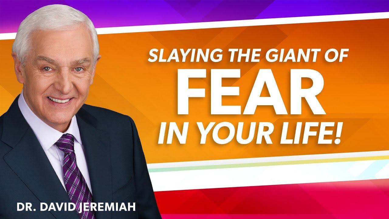 Slaying the Giant of Fear - Dr. David Jeremiah