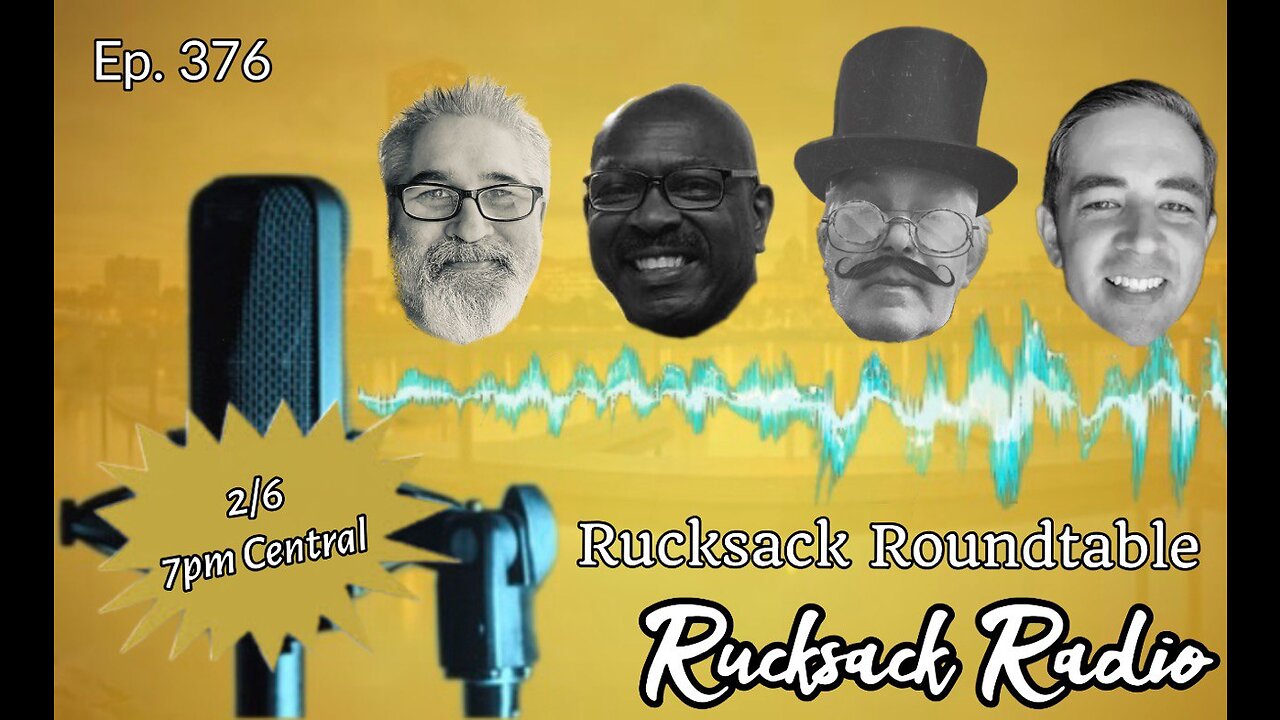 Rucksack Radio (Ep. 376) Rucksack Roundtable (2/6/2023)