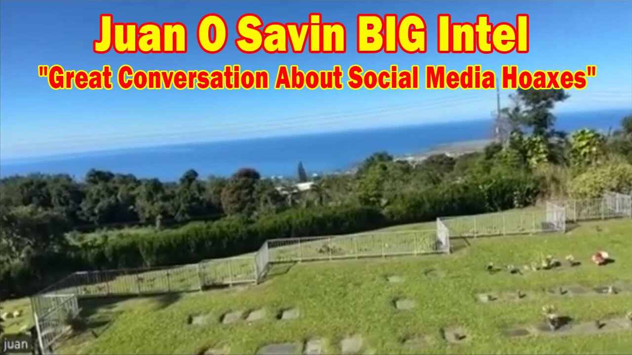 Juan O Savin BIG Intel Dec 1: "Great Conversation About Social Media Hoaxes"