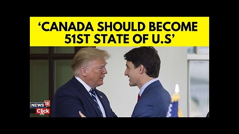 Trump Latest News | ‘Canada Should Become 51st State Of USA’: Trump | Canada News | N18G