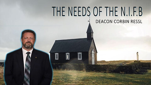 The Needs of the N.I.F.B - Deacon Corbin Ressl Corbin Ressl