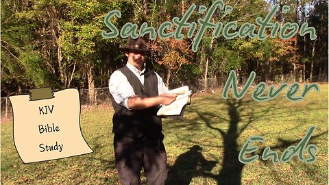 Sanctification Never Ends #KJV