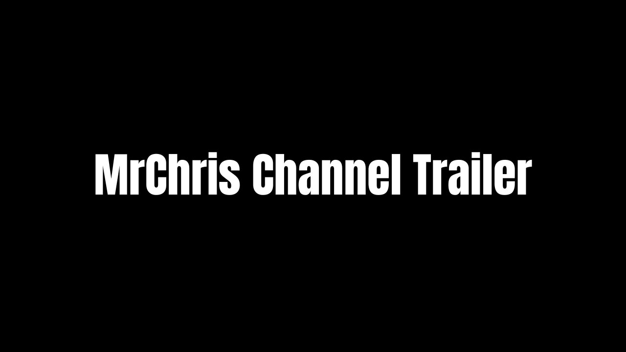 MrChris Channel Trailer