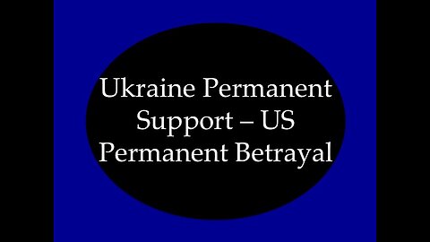 Ukraine Permanent Support: US Permanent Betrayal