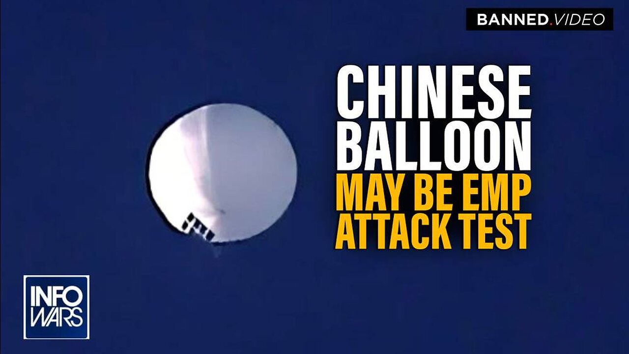 Alex Jones: Chinese Communist Party Balloon May Be EMP Attack Test - 2/3/23