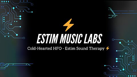 Cold-Hearted HFO - Estim Sound Therapy