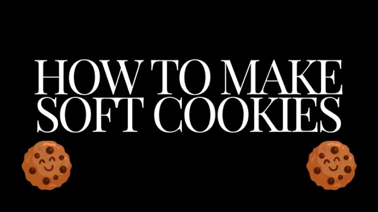 How to make soft cookies