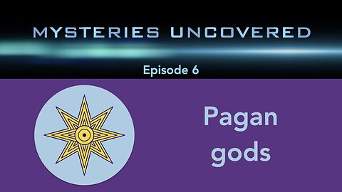 Mysteries Uncovered Ep. 6: Pagan gods