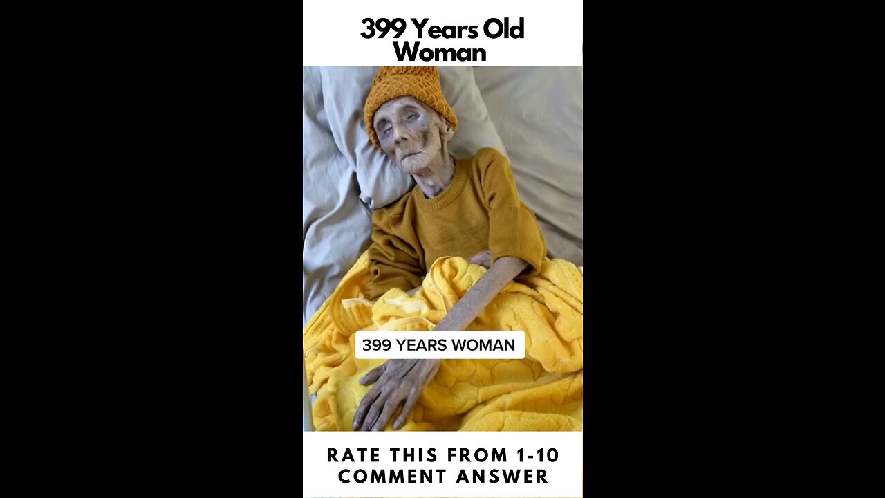 399 Years Old Woman