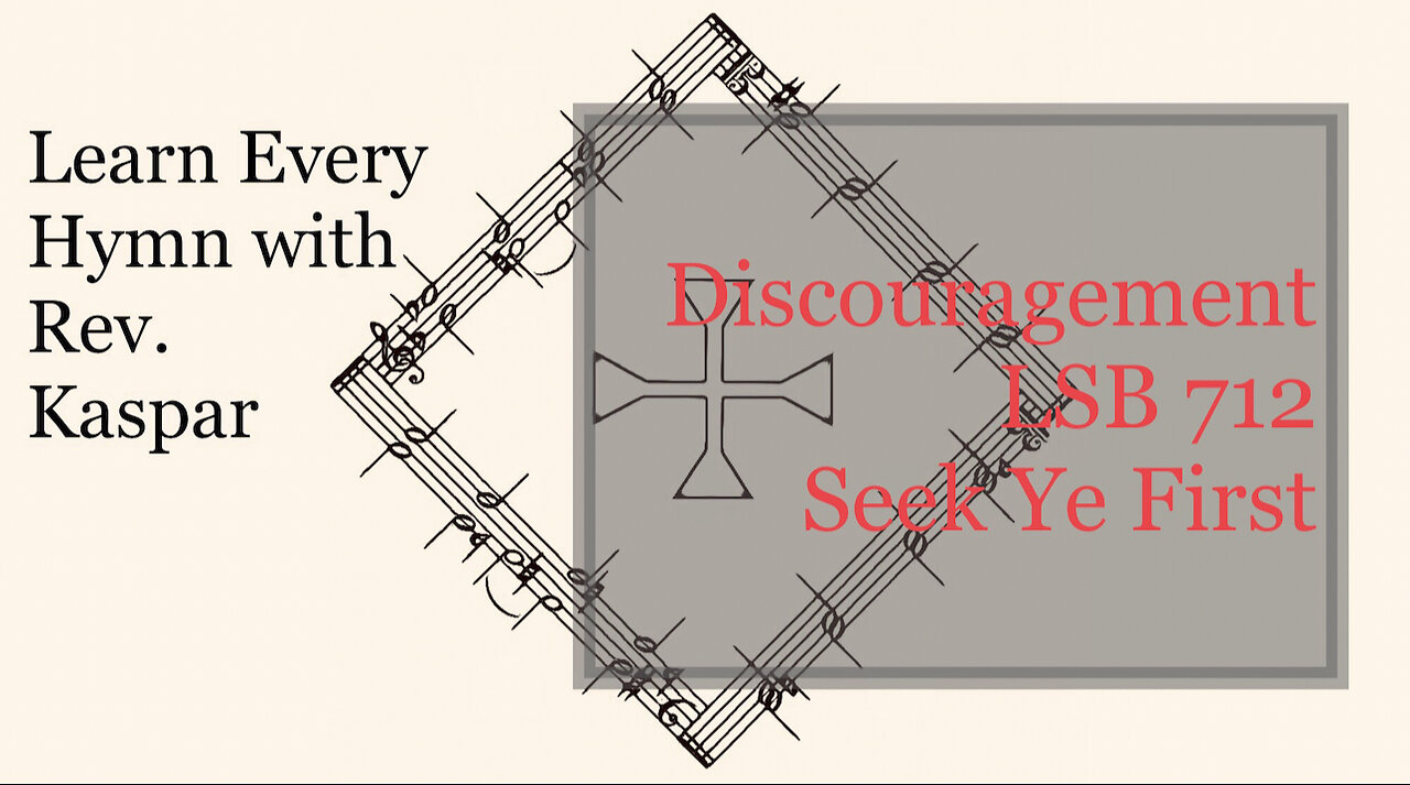 712 Seek Ye First – Discouragement copyright issues ( Lutheran Service Book )