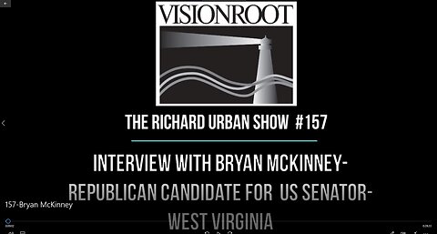 #157-Interview with Bryan McKinney-Republican Candidate for US Senator-WV