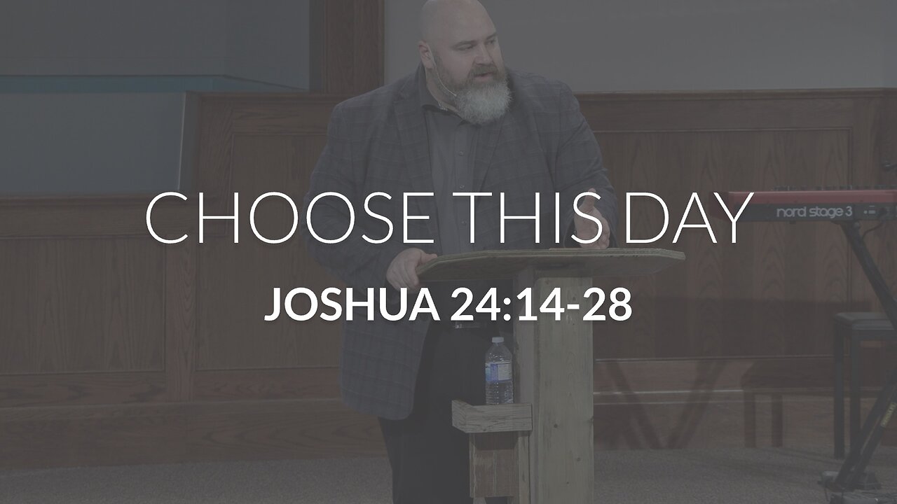 Choose This Day (Joshua 24:14-28)