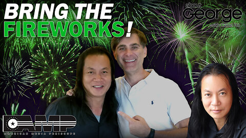 Bring the Fireworks! | About GEORGE With Gene Ho Ep. 77