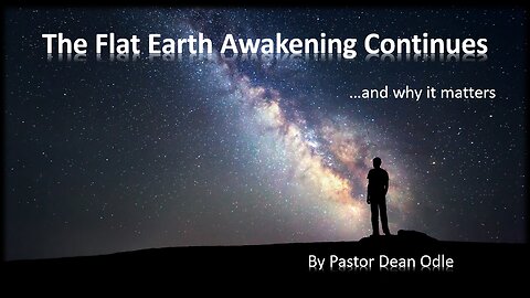 The Flat Earth Awakening Continues