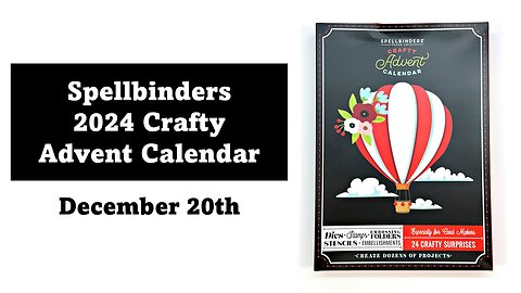 Spellbinders 2024 Crafty Advent Calendar | December 20th