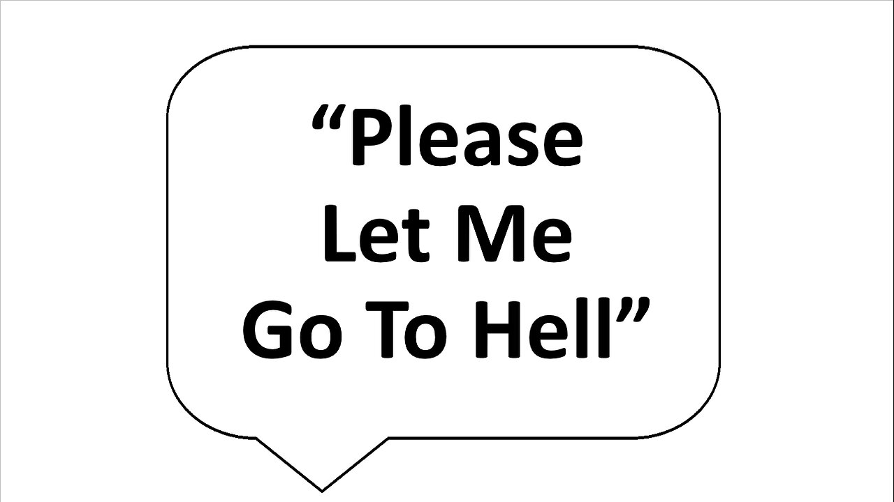 "Please Let Me Go To Hell"