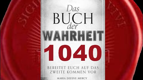 Gott Vater: Ich wünsche, dass ihr die Wahrheit annehmt, mit Liebe und Vertrauen (BdW Nr 1040)