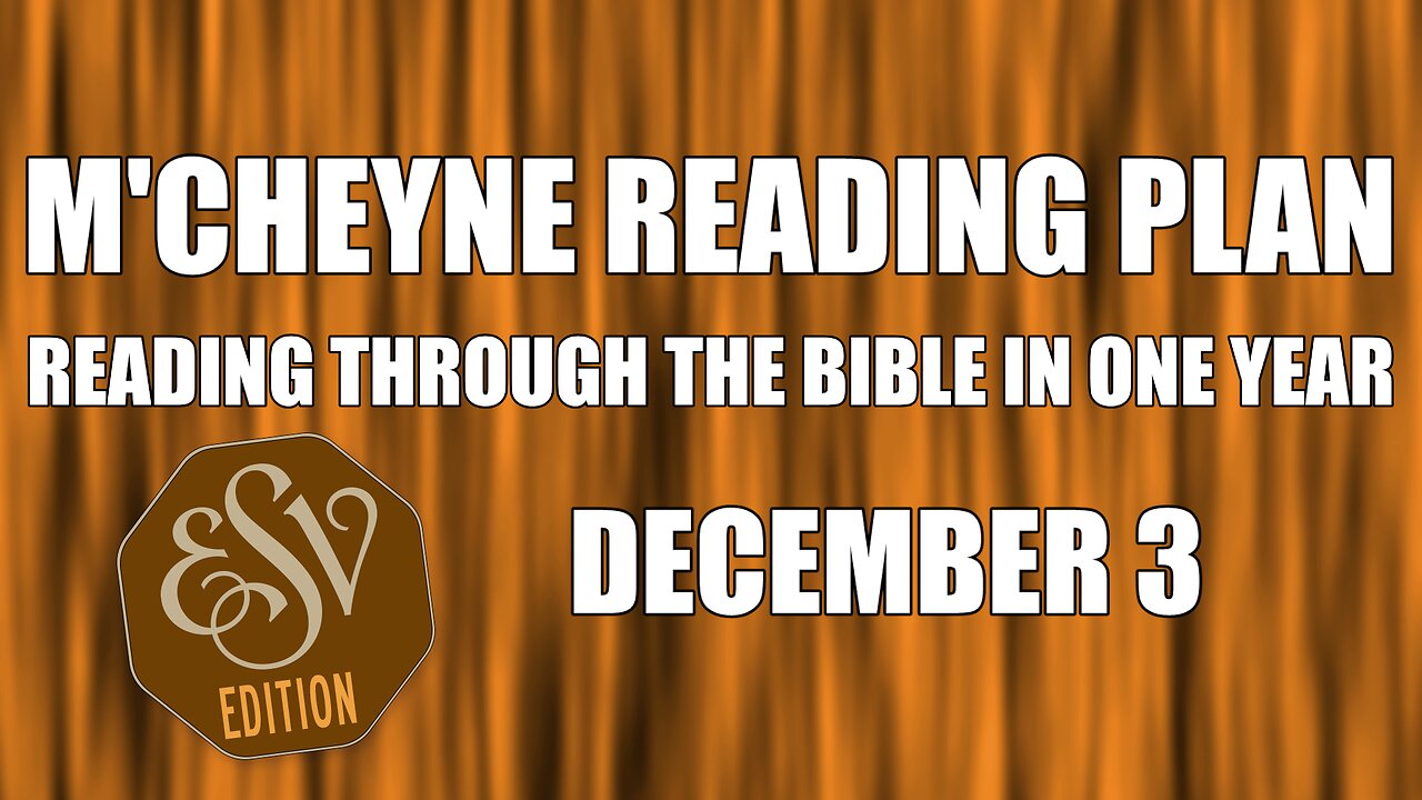 Day 337 - December 3 - Bible in a Year - ESV Edition