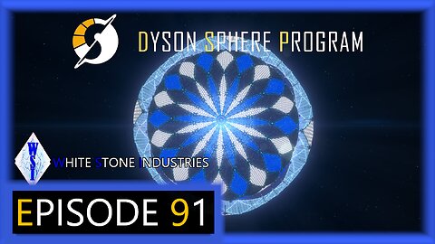 Dyson Sphere Program | Playthrough | Episode 91