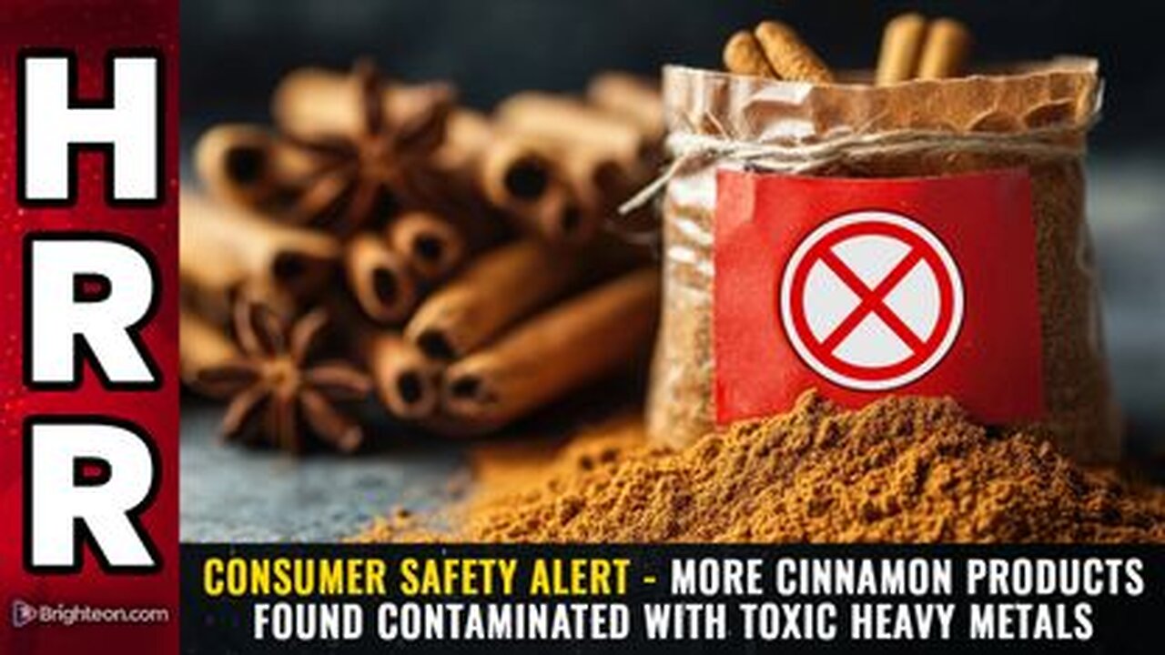 Consumer safety alert - More CINNAMON products found contaminated with TOXIC HEAVY METALS