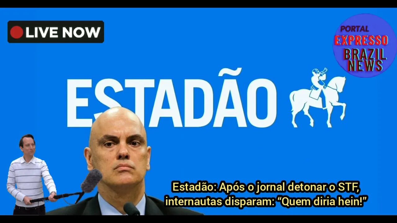 Estadão: Após o jornal detonar o STF, internautas disparam: “Quem diria hein!”