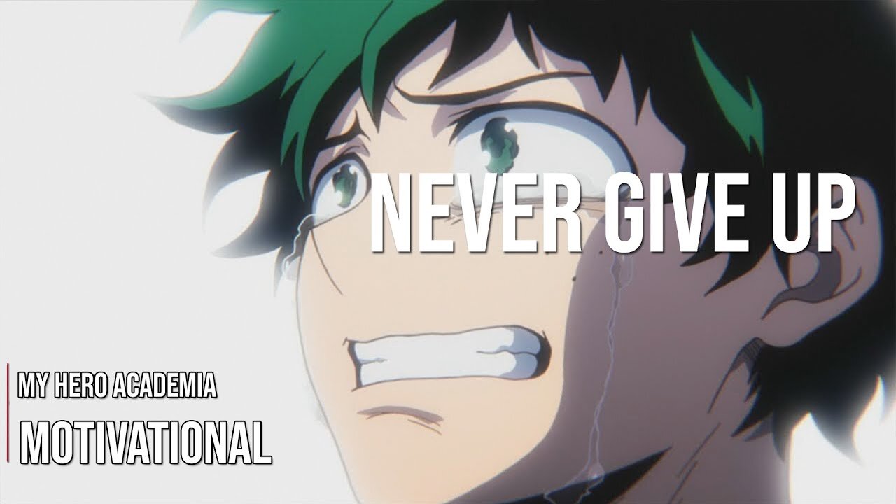 NEVER GIVE UP - My Hero Academia Motivational Video [AMV] - Anime Motivational Video