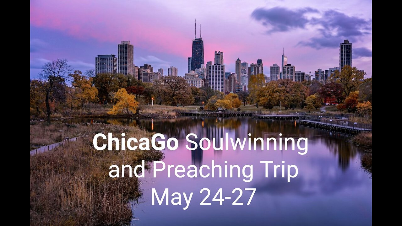 [FINAL UPDATE] ChicaGo Soulwinning and Preaching (May 24-27)