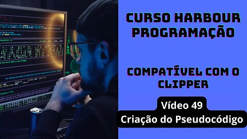 Harbour Programação - Criação do Pseudocódigo - V49