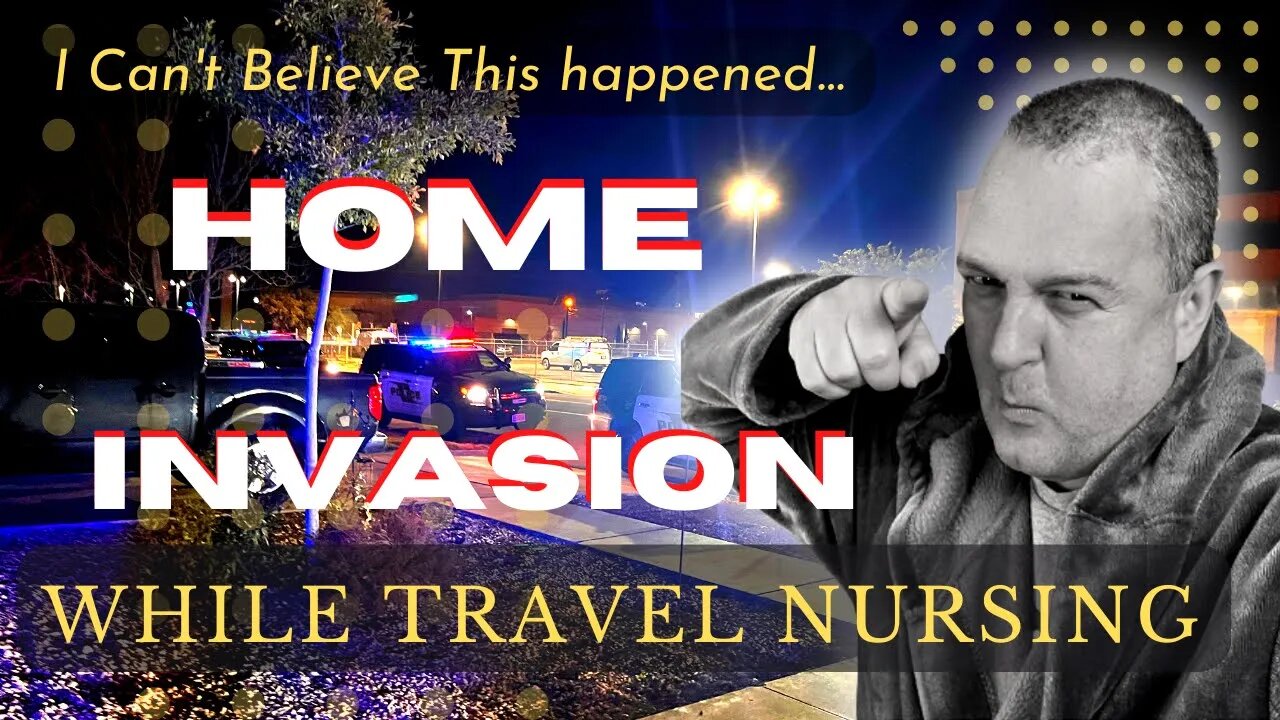 Travel Nursing Nightmare Home Invasion (caught on video) #TravelNursingWithTrace #TravelNursing101