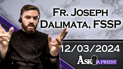 Ask A Priest Live with Fr. Joseph Dalimata, FSSP - 12/3/24