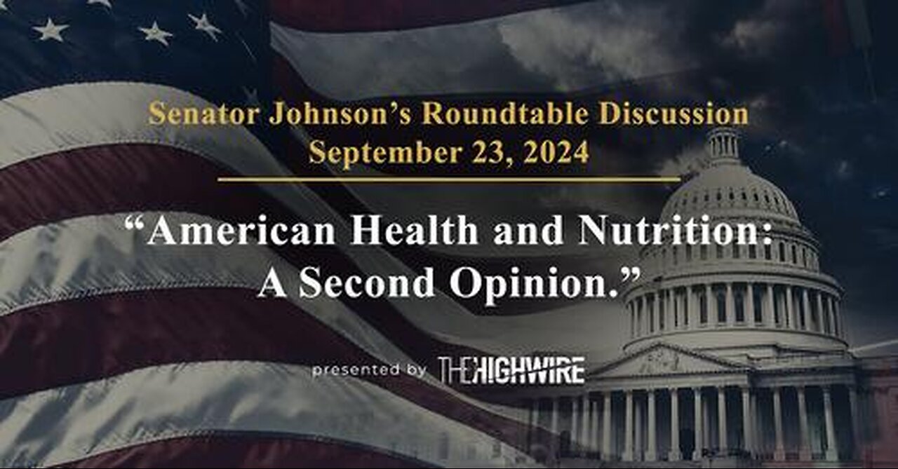 Sen. Johnson Roundtable “American Health and Nutrition A Second Opinion”