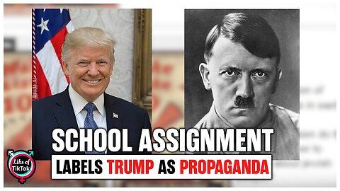 School Assignment Labels Trump As Propaganda And Compares Him To Hitler -LibsOfTikTok