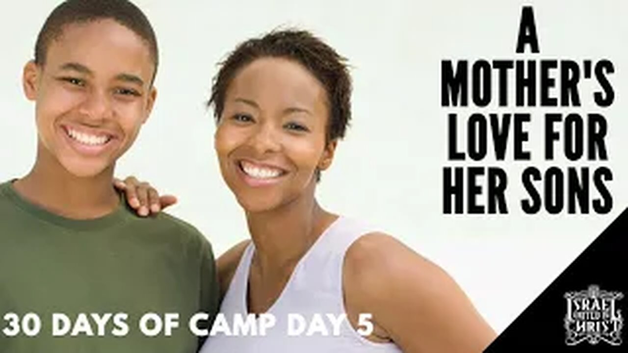 #IUIC | 30 DAYS OF CAMP | DAY 5: A Mother's Love for her sons