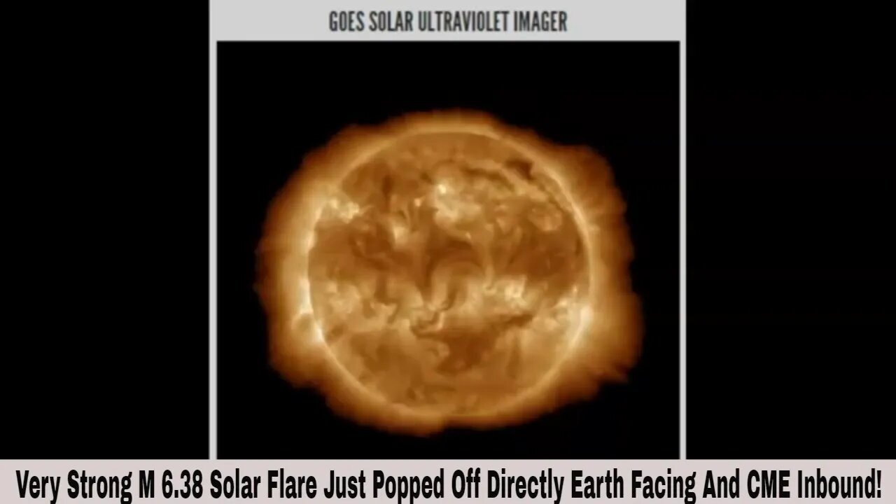 Very Strong M 6.38 Solar Flare Just Popped Off Directly Earth Facing And CME Inbound!