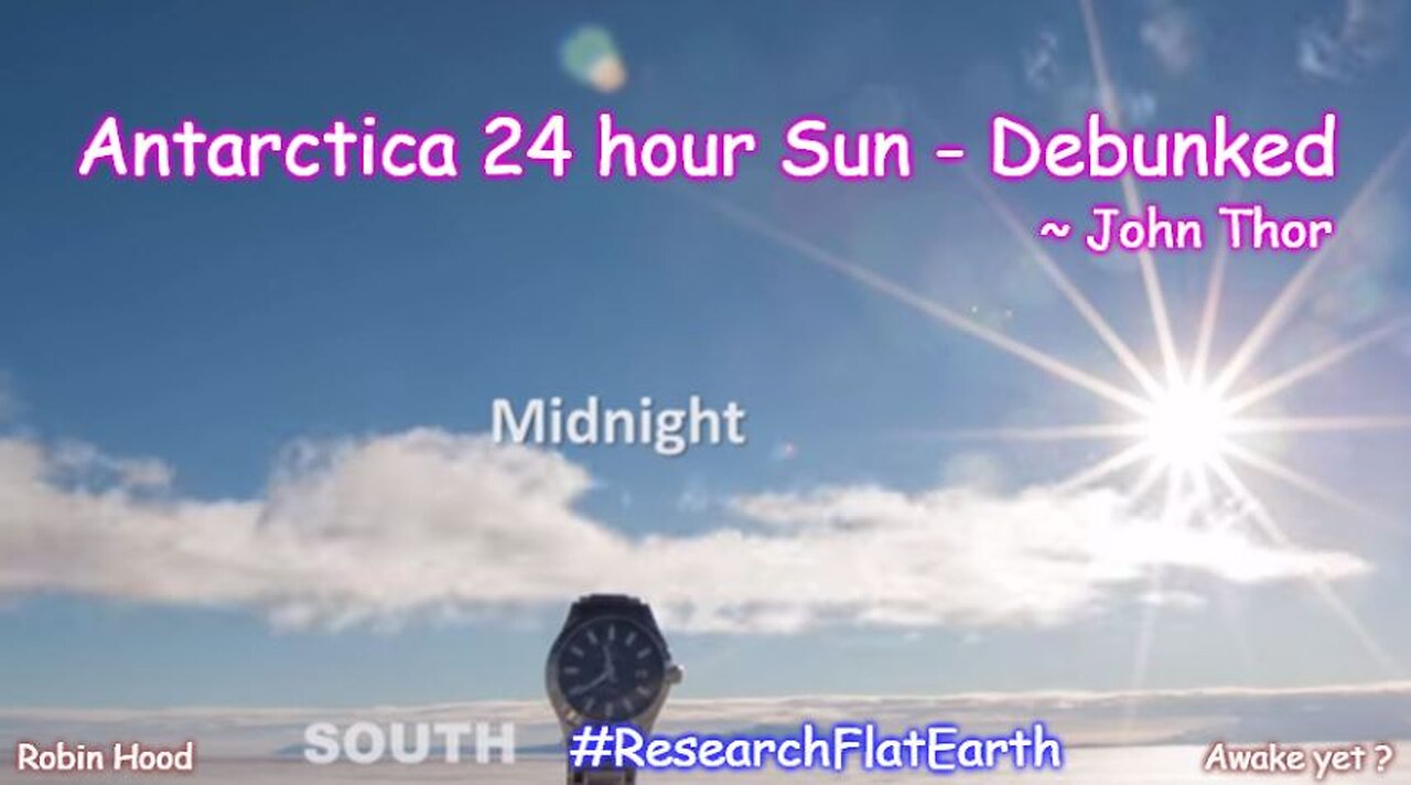 Antarctica 24 hour Sun - Debunked ~ John Thor