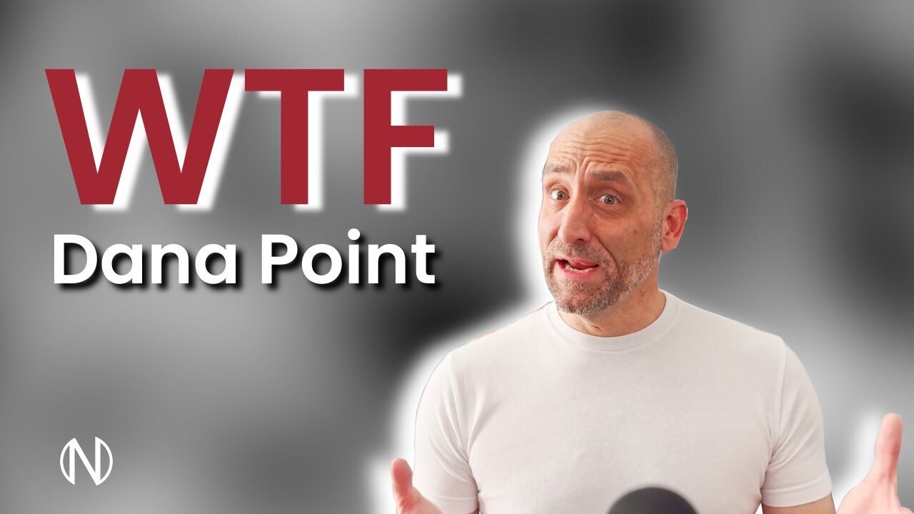 WTF Dana Point: Ep.2 – What’s Next? 🤔🏡