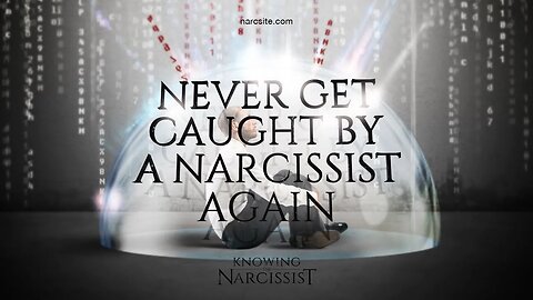 Never Get Caught By A Narcissist Again