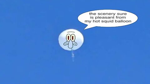 Chinease Squidward spy balloon