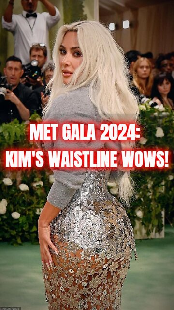 Met Gala 2024: Kim's Waistline Wows!🔥